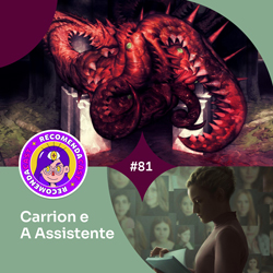 #81 – Carrion e A Assistente